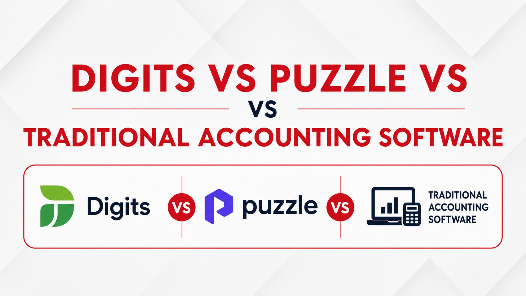 Digits vs Puzzle vs Traditional Accounting Software: A 2026 Comparison