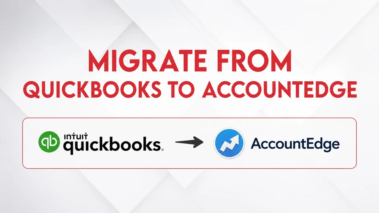 Migrate from QuickBooks to AccountEdge: A Complete Guide for Business Owners