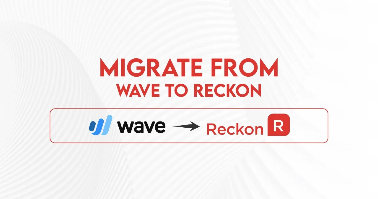 Migrate from Wave to Reckon – A Secure and Structured Accounting Transition