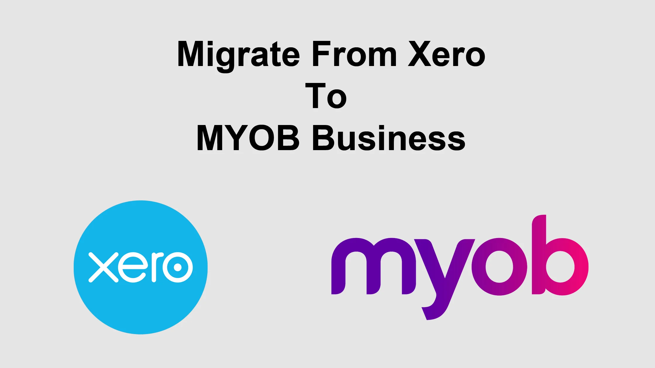 Migrate from Xero to MYOB Business