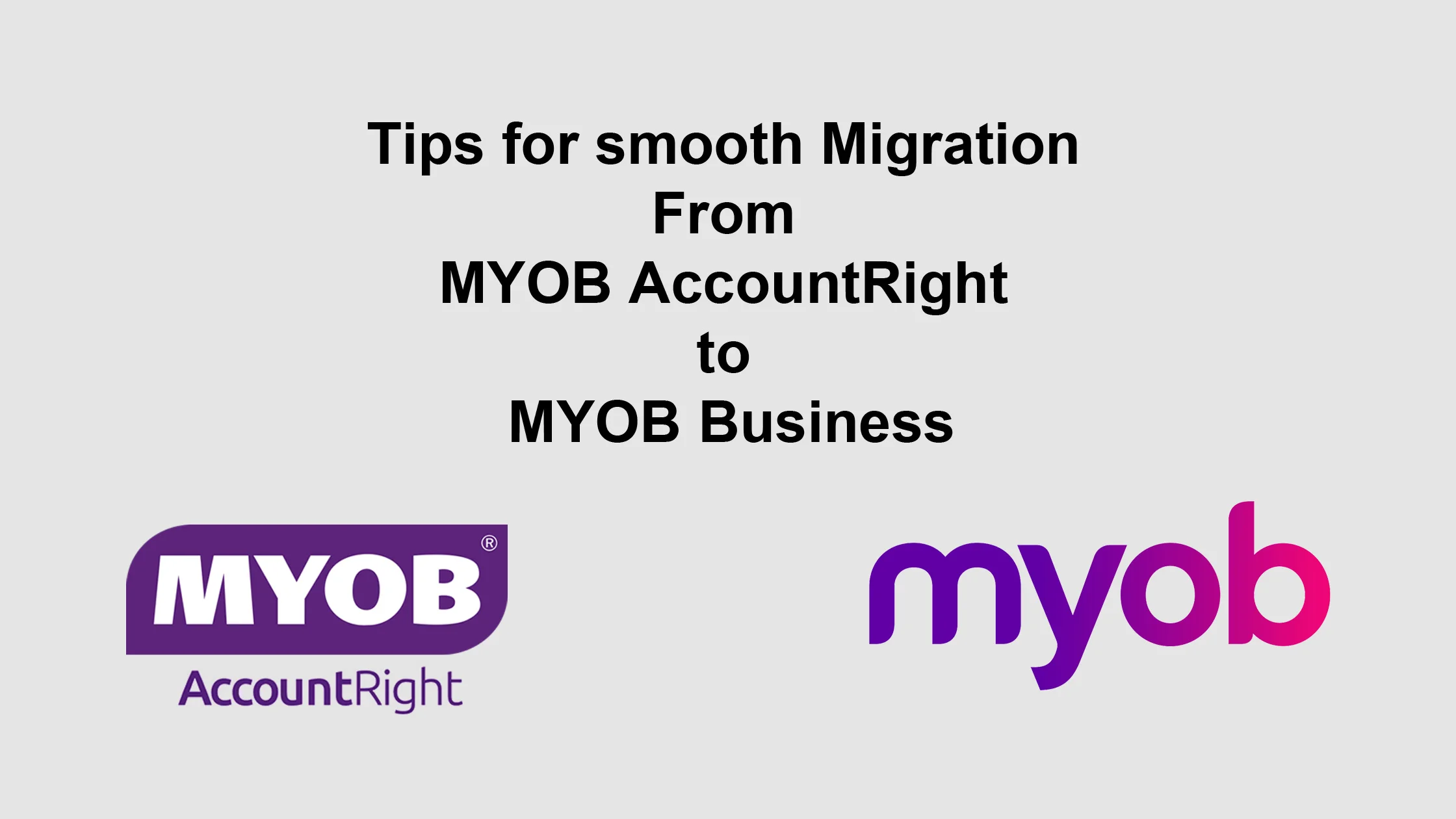 Tips for smooth Migration From MYOB AccountRight to MYOB Business